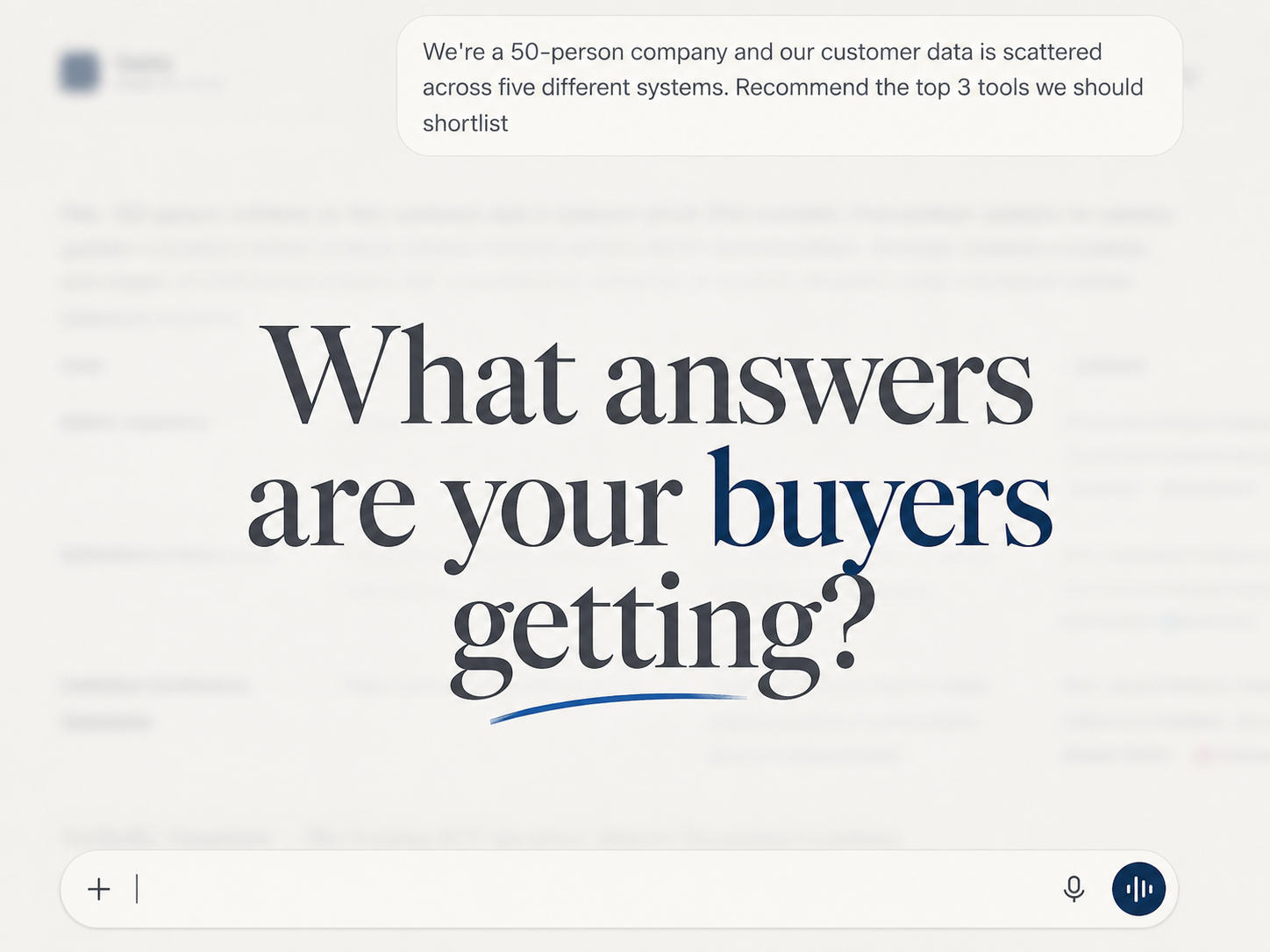 LLM chat asking which tools a 50-person company should shortlist, with answers blurred under the question: What answers are your buyers getting?